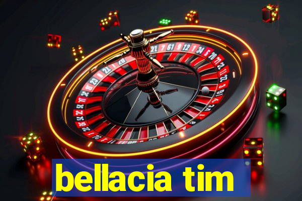 bellacia tim